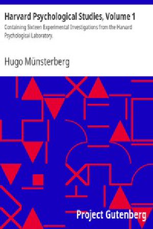 [Gutenberg 16266] • Harvard Psychological Studies, Volume 1 / Containing Sixteen Experimental Investigations from the Harvard Psychological Laboratory.